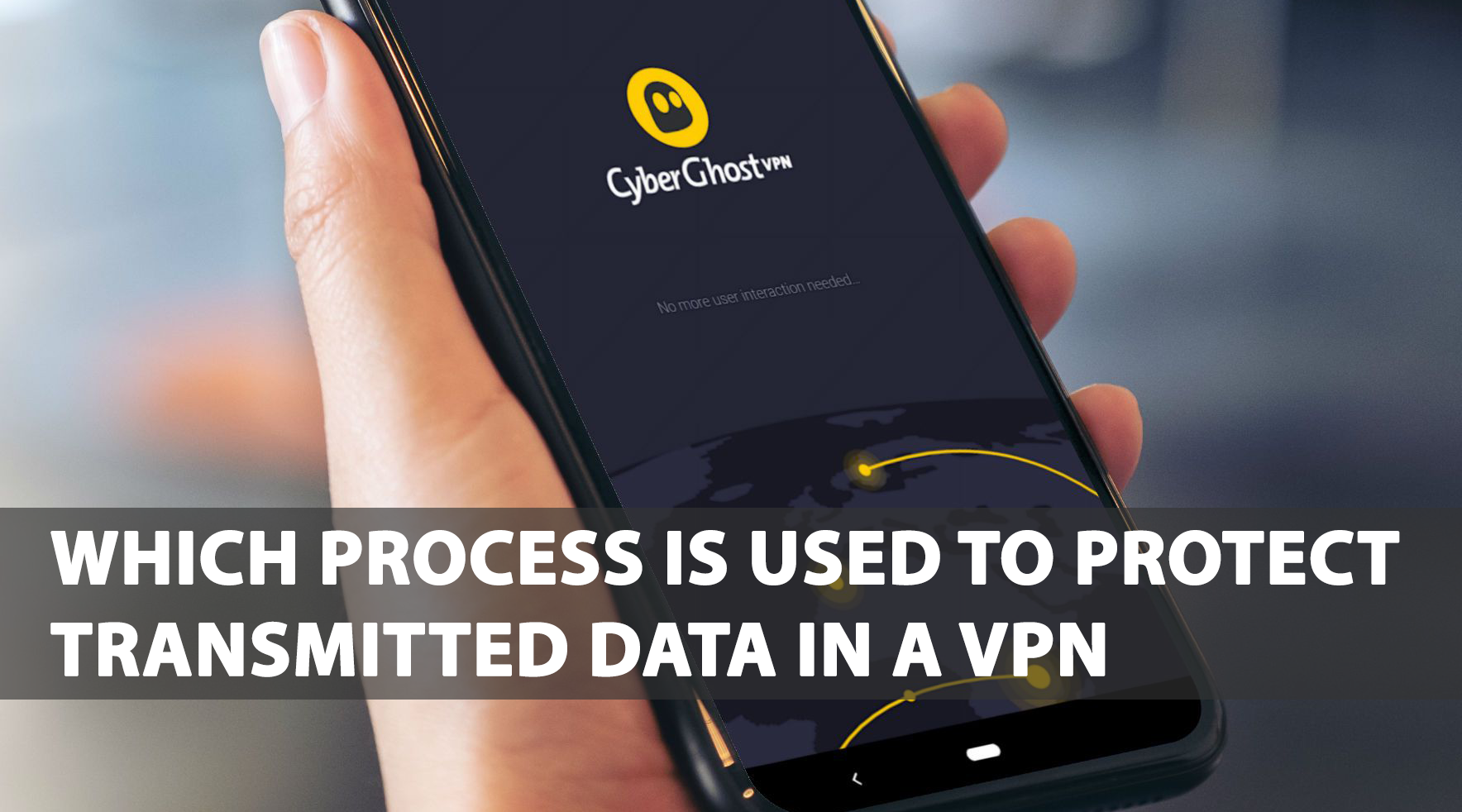 Which Process Is Used To Protect Transmitted Data In A Vpn
