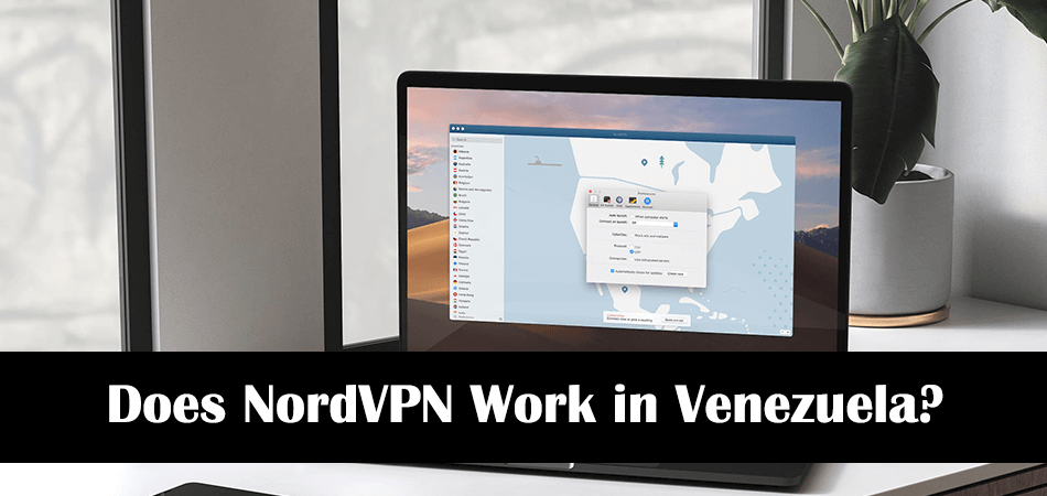 Does NordVPN Work in Venezuela in 2021