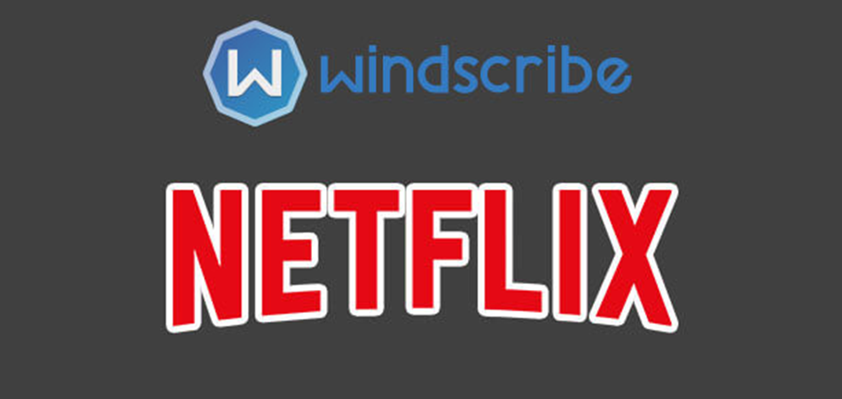 Does Windscribe Work With Netflix?