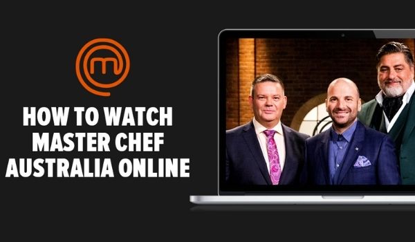 How To Watch MasterChef Australia Online