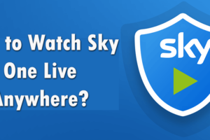 How to Watch Sky One Live Anywhere with VPN